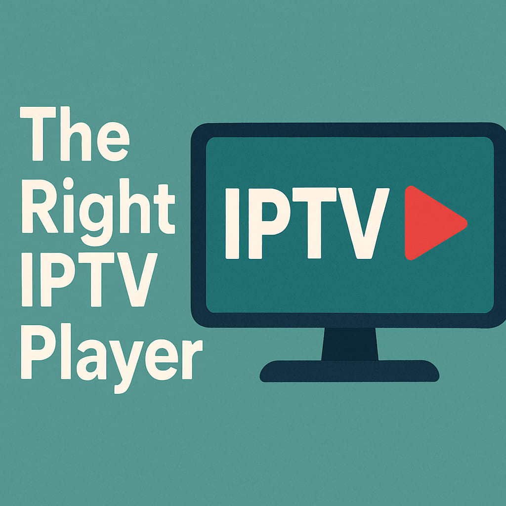 the Right IPTV Player