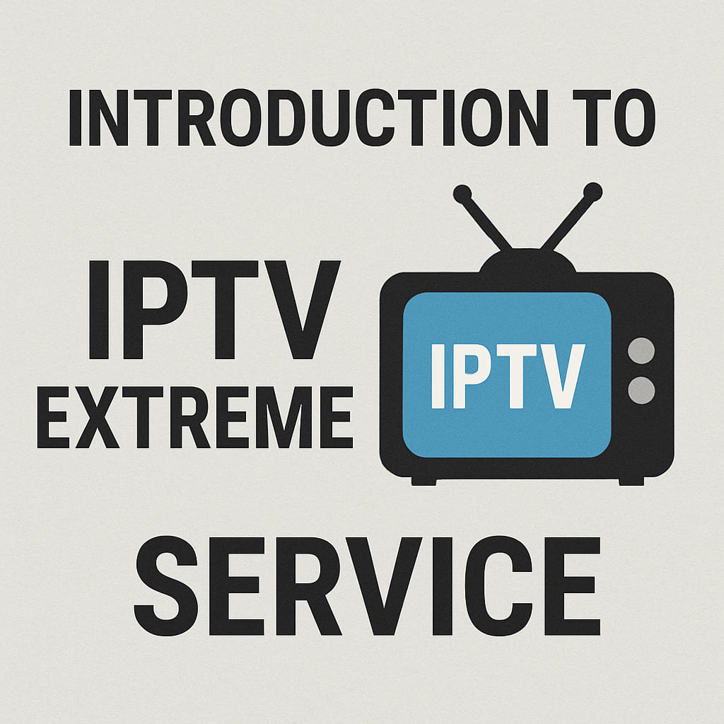 Introduction to the IPTV Extreme Service