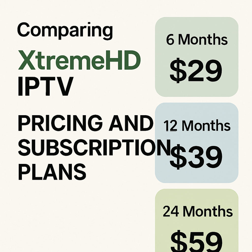 XtremeHD IPTV Pricing and Subscription Plans